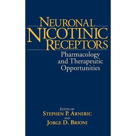 Neuronal Nicotinic Receptors: Pharmacology and Therapeutic Opportunities, (Hardcover)