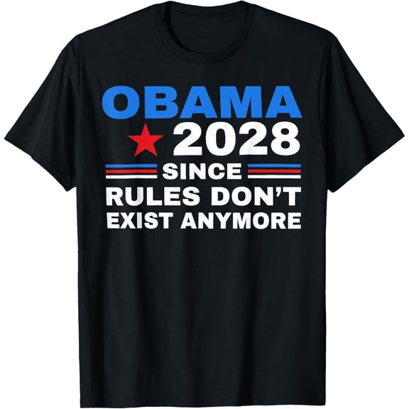 Obama 2028 Since Rules Don't Exist Anymore Satire T-Shirt