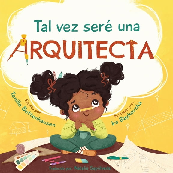 Tal vez seré una Arquitecta: Maybe I'll be an Architect (Spanish Edition), (Paperback)