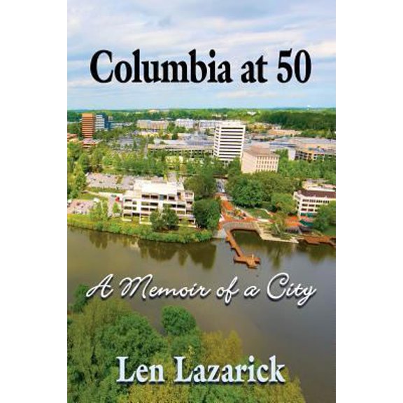 Pre-Owned Columbia at 50: A Memoir of a City, 9781634924542, 1634924541, Paperback,