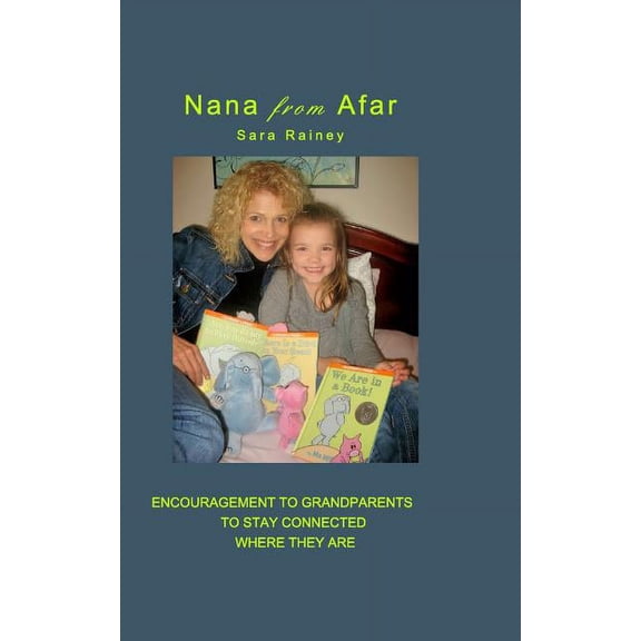 Nana From Afar: Encouragement to Grandparents to Stay Connected from Where They Are, (Paperback)