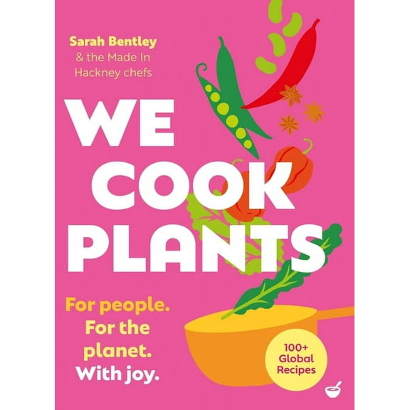 We Cook Plants: For People. for the Planet. with Joy., (Hardcover)