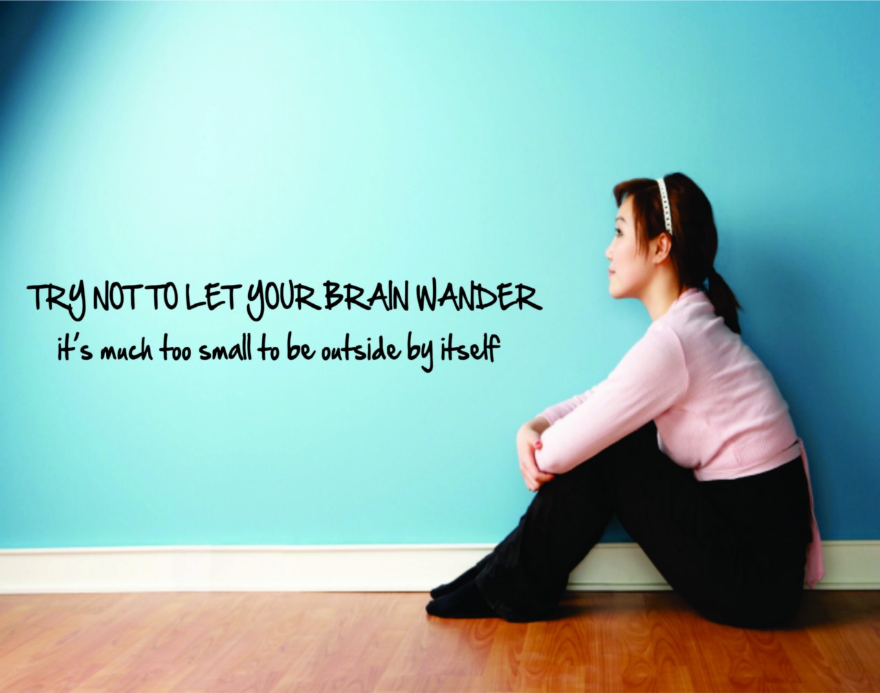 Do It Yourself Wall Decal Sticker Try Not To Let Your Brain Wander Its
