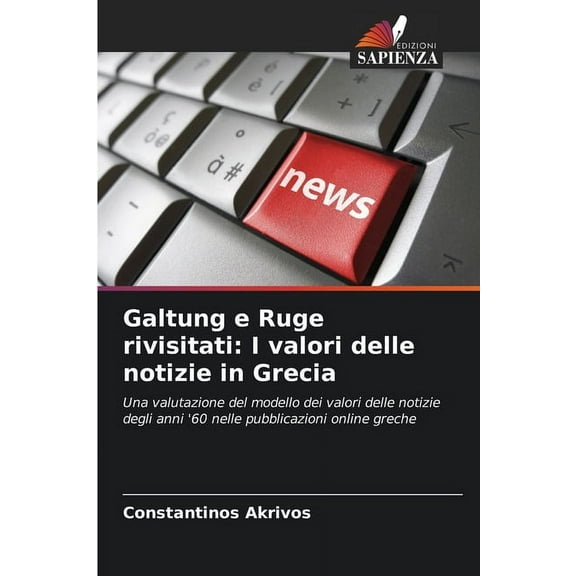 Galtung e Ruge rivisitati: I valori delle notizie in Grecia, (Paperback)