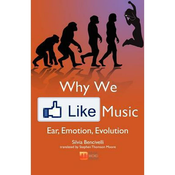 Pre-Owned Why We Like Music: Ear, Emotion, Evolution (Paperback) 193733001X 9781937330019
