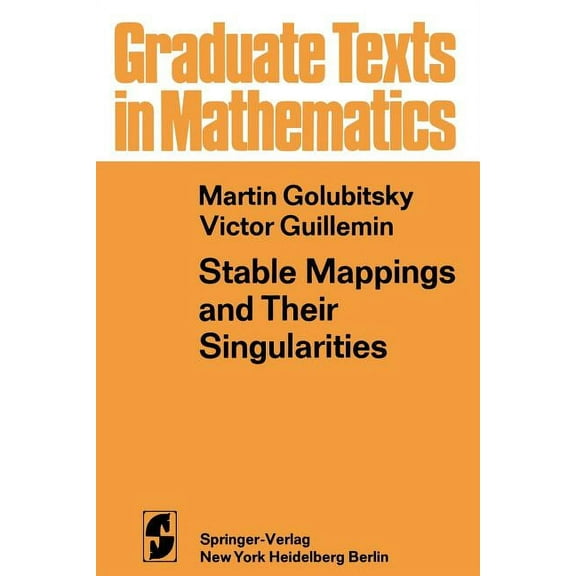 Graduate Texts in Mathematics Stable Mappings and Their Singularities, Book 14, (Paperback)