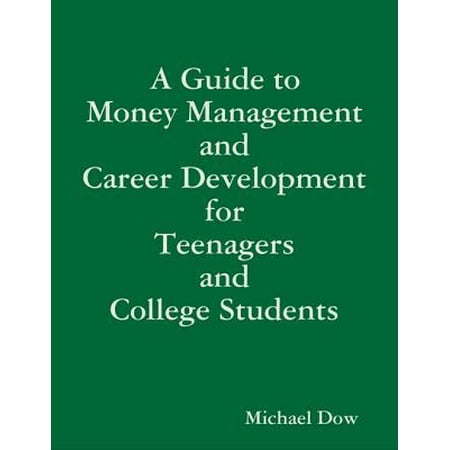 A Guide to Money Management and Career Development for Teenagers and College Students - (Best Career Choices For College Students)