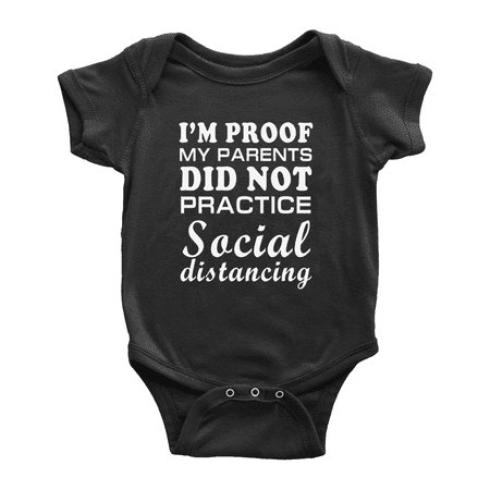 

I m Proof My Parents did not Practice Social Distancing Cute Baby Bodysuit Newborn-24 Months