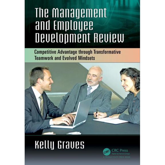 The Management and Employee Development Review: Competitive Advantage Through Transformative Teamwork and Evolved Mindse, (Paperback)