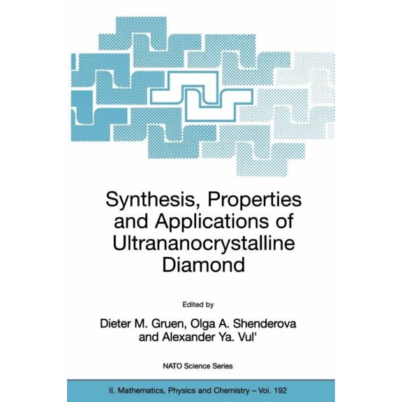 NATO Science Series II: Mathematics, Phy Synthesis, Properties and Applications of Ultrananocrystalline Diamond: Proceedings of the NATO Arw on Synthesis, Proper, Book 192, (Paperback)