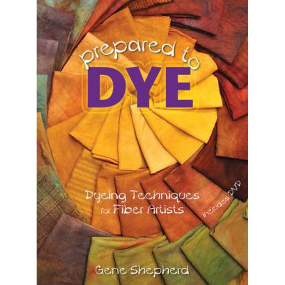 Pre-Owned Prepared to Dye: Dyeing Techniques for Fiber Artists (Paperback) 1881982920 9781881982920