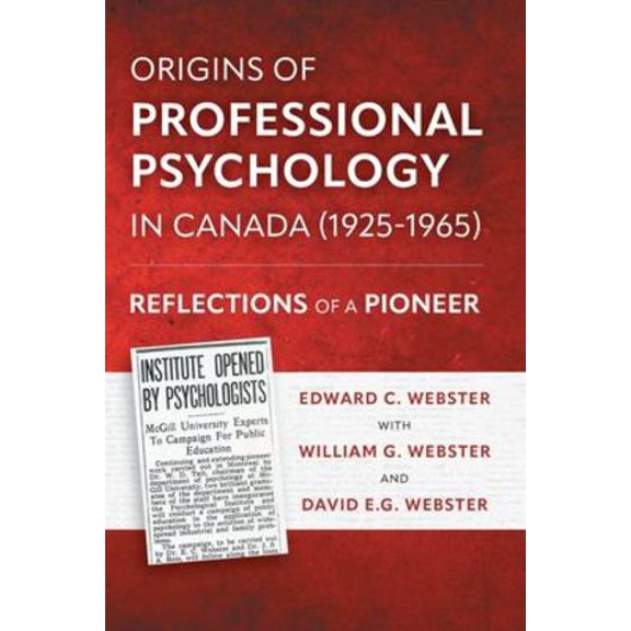 Origins of Professional Psychology in Canada (1925-1965): Reflections of a Pioneer (Paperback)