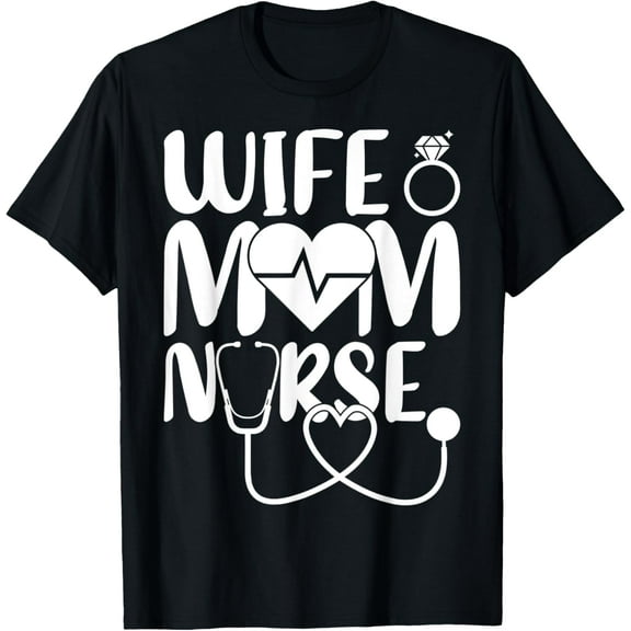 Funny Wife Mom Nurse Mother's Day T-Shirt
