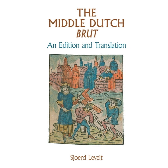 Exeter Medieval Texts and Studies The Middle Dutch Brut: An Edition and Translation, (Paperback)