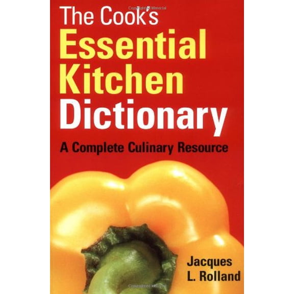 Pre-Owned The Cook's Essential Kitchen Dictionary: A Complete Culinary Resource (Paperback) 0778800989 9780778800989