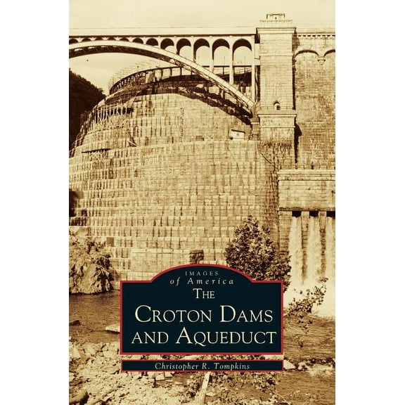 Croton Dams and Aqueduct (Hardcover)