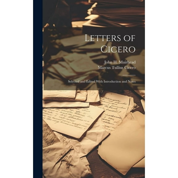 Letters of Cicero; Selected and Edited With Introduction and Notes (Hardcover)