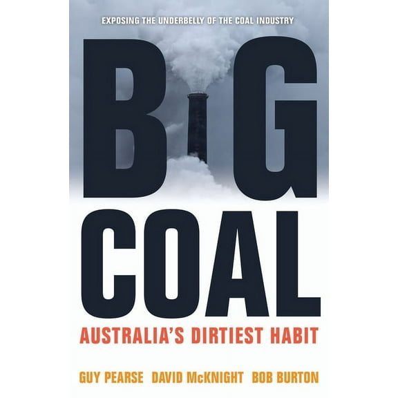 Big Coal: Australia's Dirtiest Habit, (Paperback)