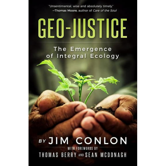 Geo-Justice: The Emergence of Integral Ecology, (Paperback)