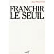 Franchir le seuil: Pour un nouvel humanisme (Parole presente) (French Edition)