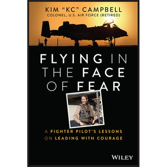 Pre-Owned Flying in the Face of Fear: A Fighter Pilot's Lessons on Leading with Courage (Hardcover) 1394152353 9781394152353