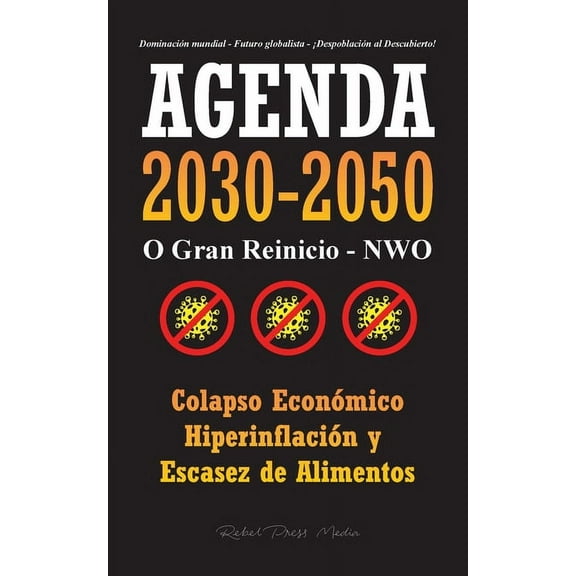 Anonymous Truth Leaks Agenda 2030-2050: O Gran Reinicio - NWO - Colapso Económico e Hiperinflación y Escasez de Alimentos - Dominación Mundial, (Paperback)