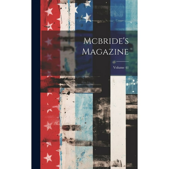 Mcbride's Magazine; Volume 41 (Hardcover)