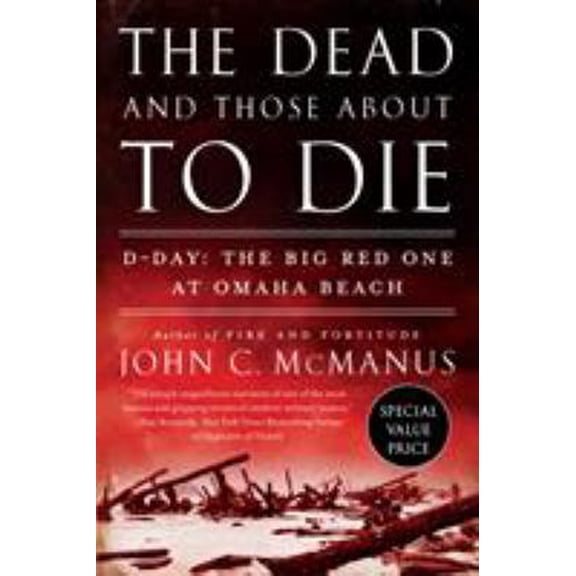 Pre-Owned The Dead and Those about to Die: D-Day: The Big Red One at Omaha Beach (Paperback) 1524745502 9781524745509