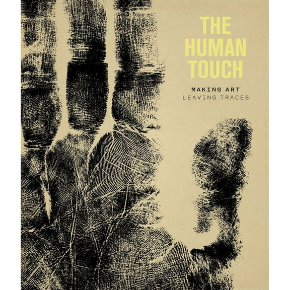 The Human Touch : Making Art, Leaving Traces (Hardcover)