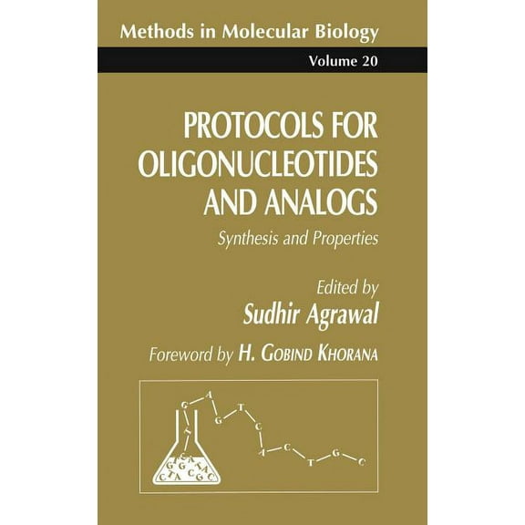 Methods in Molecular Biology: Protocols for Oligonucleotides and Analogs: Synthesis and Properties (Hardcover)
