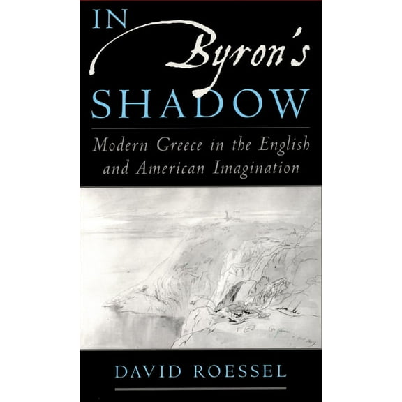 In Byron's Shadow: Modern Greece in the English and American Imagination, (Paperback)