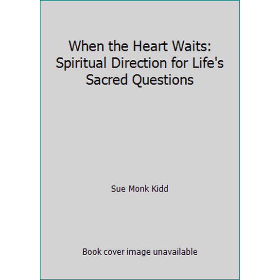 Pre-Owned When the Heart Waits: Spiritual Direction for Life's Sacred Questions (Hardcover) 0739463659 9780739463659
