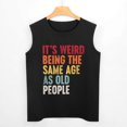 thumbnail image 3 of It's Weird Being The Same Old People Men'S Muscle T-Shirt, Sleeveless, Muscle Tank Tee Top XL, 3 of 7