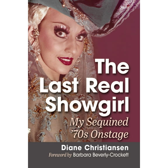 The Last Real Showgirl: My Sequined '70s Onstage, (Paperback)