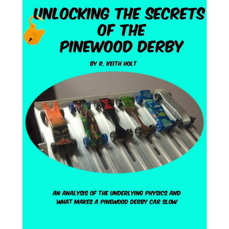 Unlocking the Secrets of the Pinewood Derby -