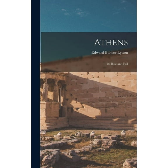 Athens: Its Rise and Fall, (Hardcover)