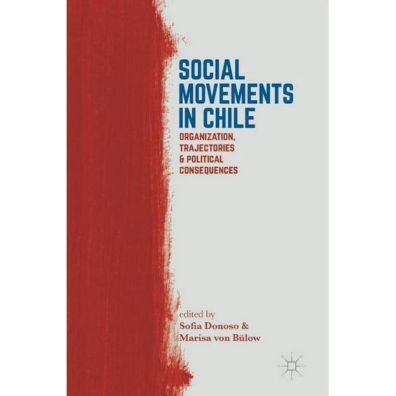 Social Movements in Chile: Organization, Trajectories, and Political Consequences, (Hardcover)