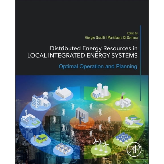 Distributed Energy Resources in Local Integrated Energy Systems: Optimal Operation and Planning, (Paperback)