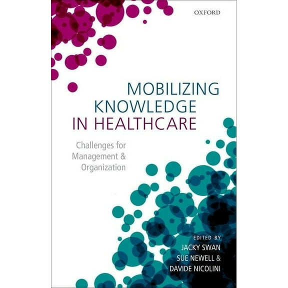 Mobilizing Knowledge in Healthcare: Challenges for Management and Organization, (Hardcover)