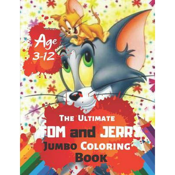Download The Ultimate Tom and Jerry Jumbo Coloring Book Age 3-12 ...