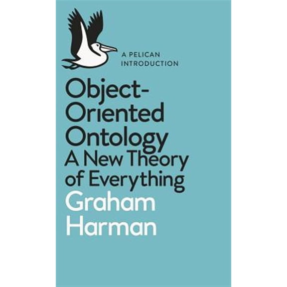 Pre-Owned Pelican Books: Object-Oriented Ontology : A New Theory of Everything (Paperback)
