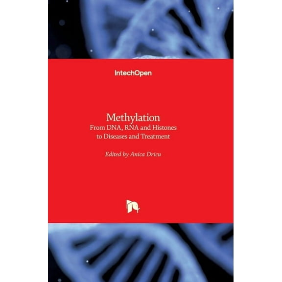 Methylation : From DNA, RNA and Histones to Diseases and Treatment (Hardcover)