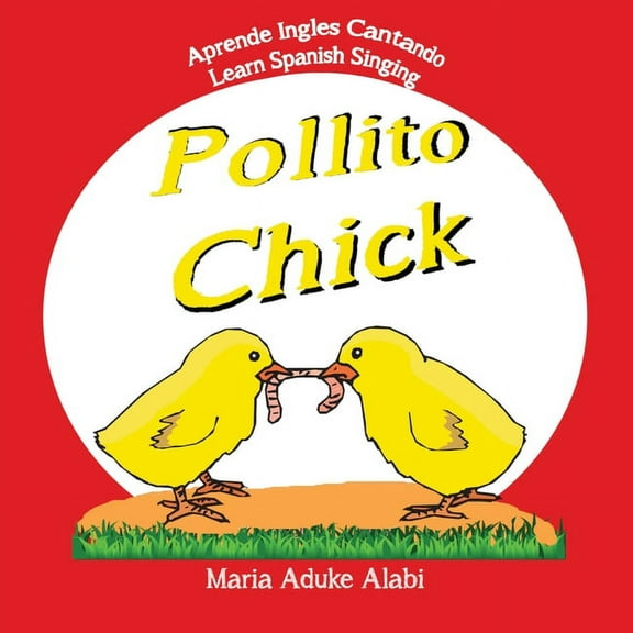 Melodias Infantiles Tradicionales Pollito - Chick: Learn Spanish Singing - Aprende Ingles Cantando, Book 2, (Paperback)