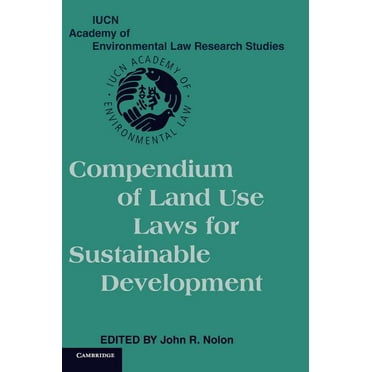 Iucn Academy of Environmental Law Resear Compendium of Land Use Laws for Sustainable Development, (Hardcover)