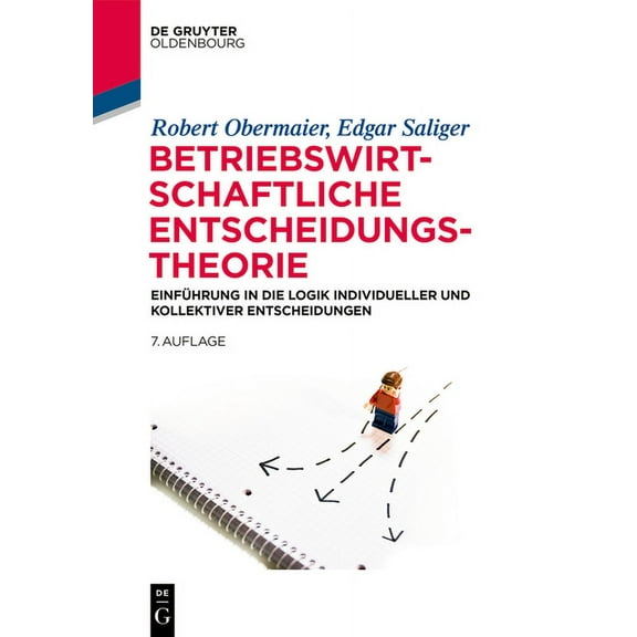 de Gruyter Studium Betriebswirtschaftliche Entscheidungstheorie: EinfÃ¼hrung in Die Logik Individueller Und Kollektiver Entscheidungen, (Paperback)