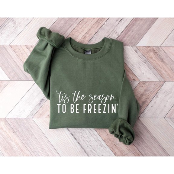 Tis The Season To Be Freezing Sweatshirt, Winter Sweater, Cozy Winter Sweatshirt, Womens Clothing, Her Tshirt All Size S-5XL