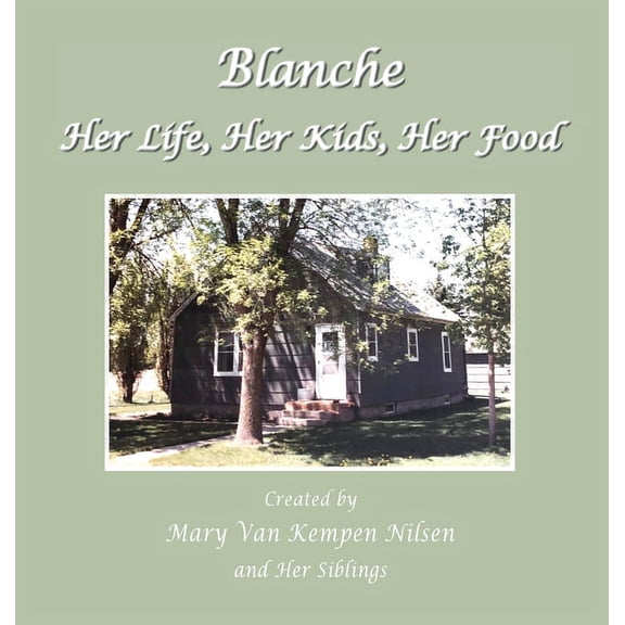 Blanche: Her Life, Her Kids, Her Food, (Hardcover)