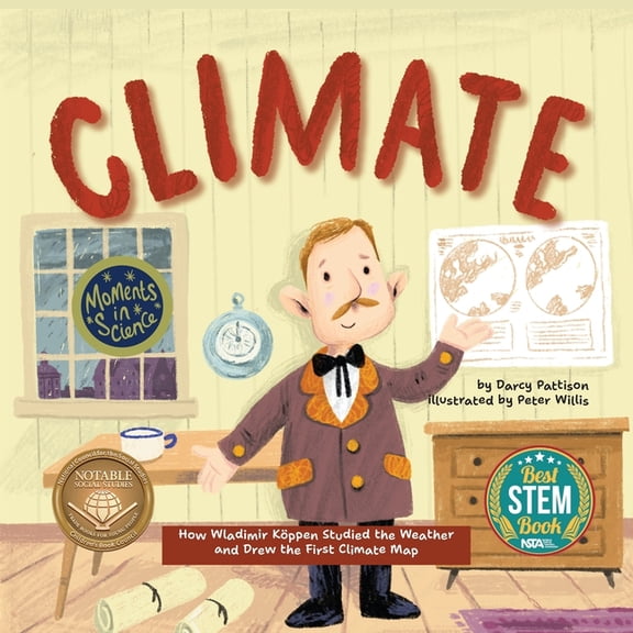 Moments in Science Climate: How Wladimir Koppen Studied Weather and Drew the First Climate Map, Book 10, (Paperback)