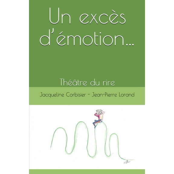 Un excès d'émotion ...: Théâtre du rire (Paperback)