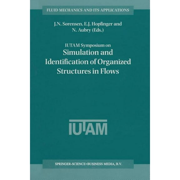 Fluid Mechanics and Its Applications Iutam Symposium on Simulation and Identification of Organized Structures in Flows: Proceedings of the Iutam Symposium He, Book 52, (Paperback)